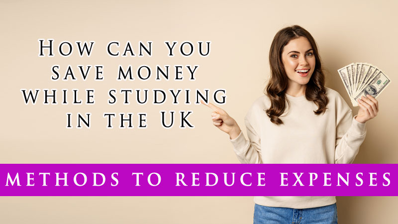 Discover various methods to save money while studying in the UK