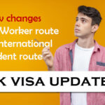 New Changes to the Skilled Worker route And International Student route