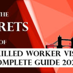 Discover the Secrets of Skilled Worker Visa | Everything You Need to Know