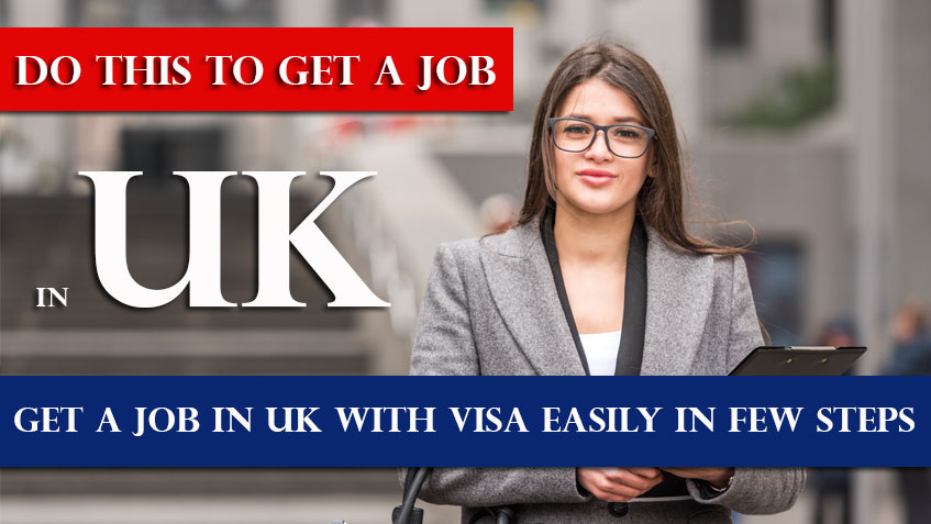 Get a JOB in UK with VISA EASILY in Few Steps