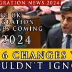 The 6 Changes You Shouldn’t Ignore! UK Immigration News 2024