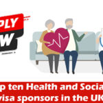 The top ten Health and Social care visa sponsors in the UK: Apply Now