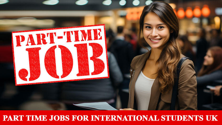 Part Time Jobs For International Students UK 