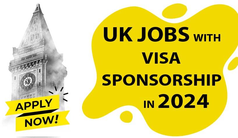 UK Jobs with Visa Sponsorship in 2024