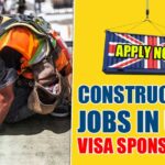 UK Construction Jobs With Sponsored Visas 2024