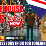 UK Warehouse Jobs for Foreign Workers 2024