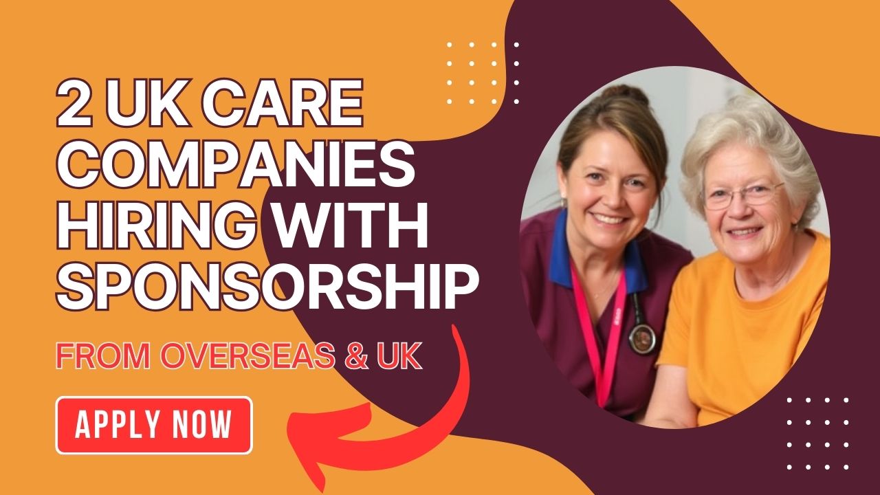 Two Care Companies in UK hiring from UK & Overseas – care jobs near me