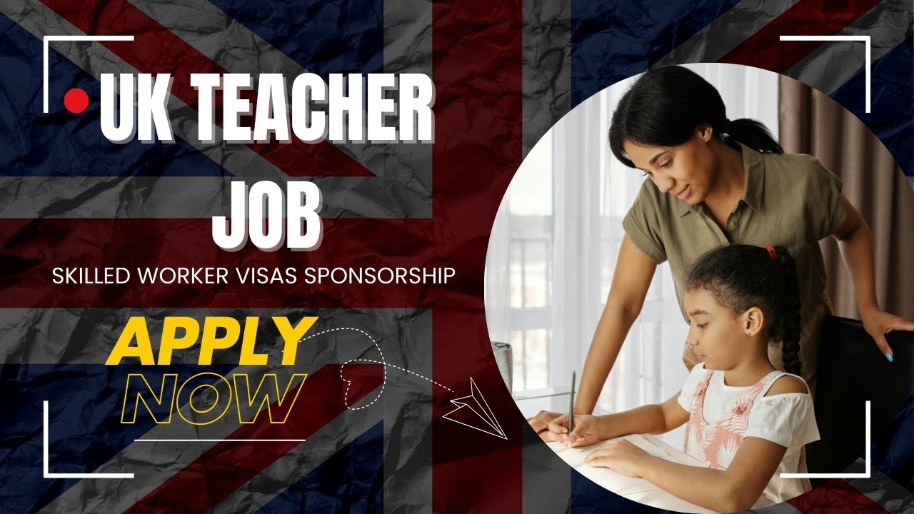 UK Teacher Jobs- Skilled Worker visas can be sponsored