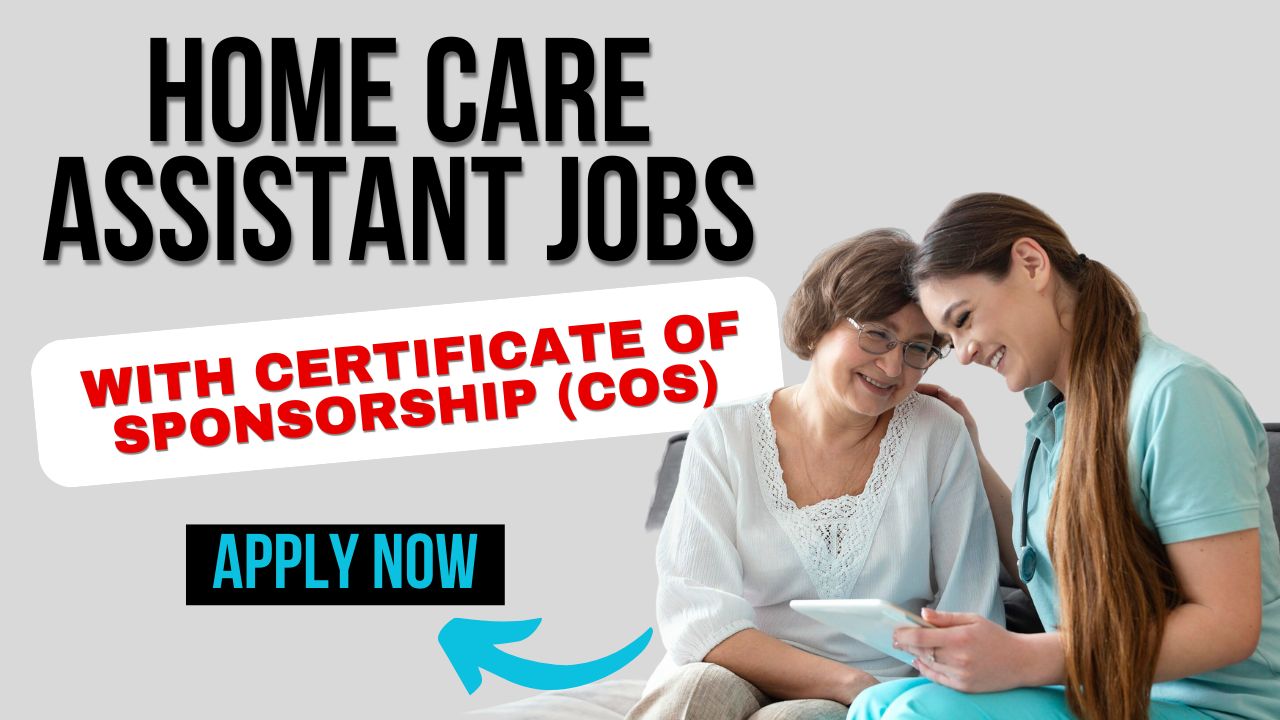 Home Care Assistant Jobs with Certificate of Sponsorship (COS)