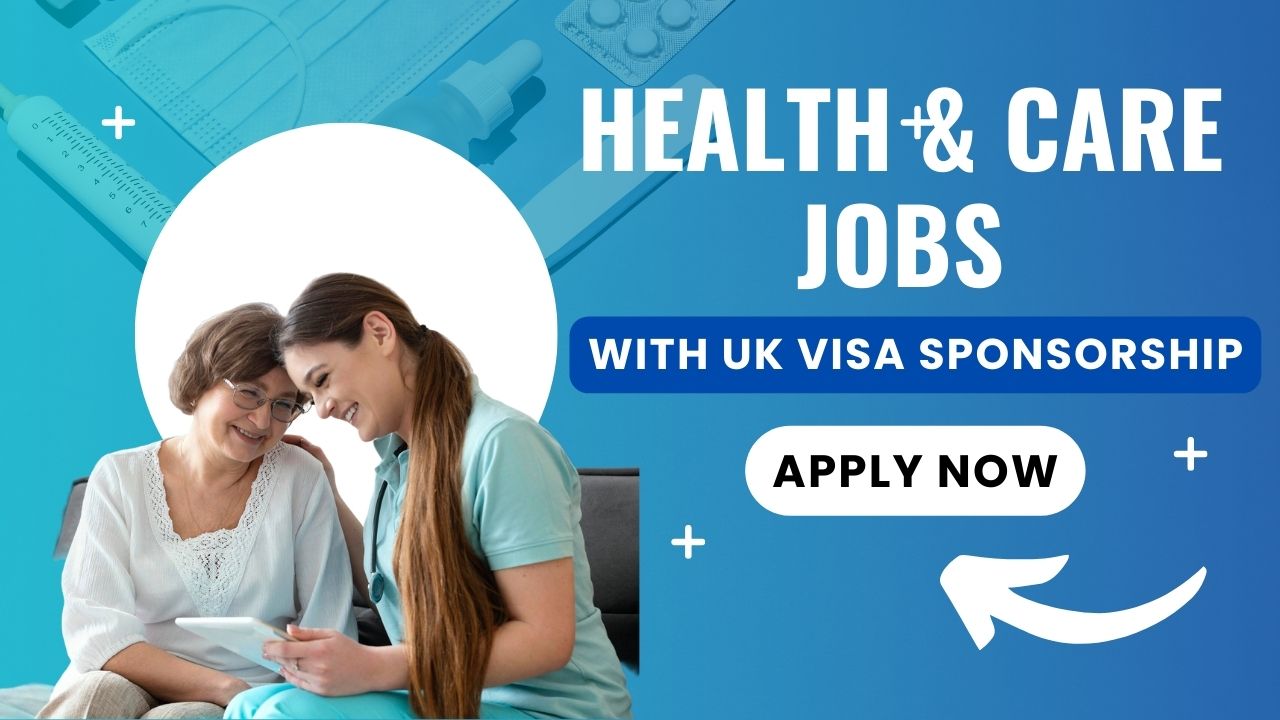 Healthcare jobs with UK visa sponsorship