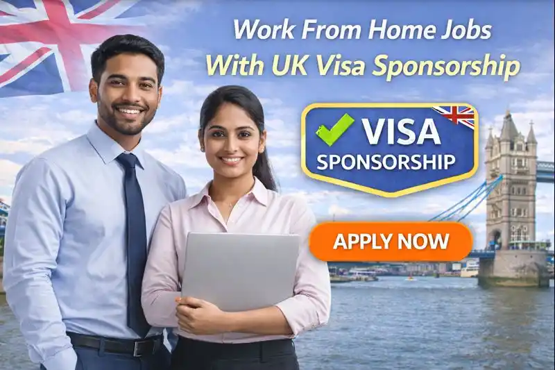 Work From Home Jobs With UK Visa Sponsorship