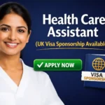 Health Care Assistant Jobs UK Visa Sponsorship